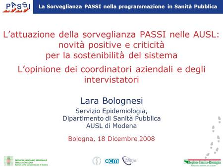 Lattuazione della sorveglianza PASSI nelle AUSL: novità positive e criticità per la sostenibilità del sistema Lopinione dei coordinatori aziendali e degli.