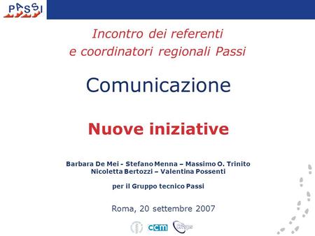 Incontro dei referenti e coordinatori regionali Passi Comunicazione Nuove iniziative Barbara De Mei - Stefano Menna – Massimo O. Trinito Nicoletta Bertozzi.