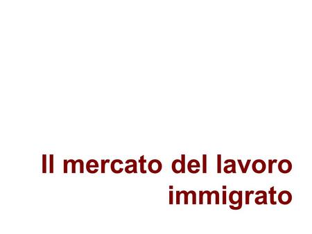 Il mercato del lavoro immigrato. Definizioni Migrante (secondo lONU) Una persona che si è spostata in un paese diverso da quello di residenza abituale.