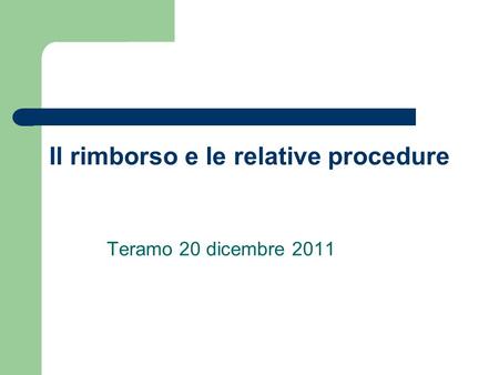 Il rimborso e le relative procedure Teramo 20 dicembre 2011.