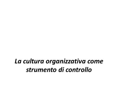 La cultura organizzativa come strumento di controllo