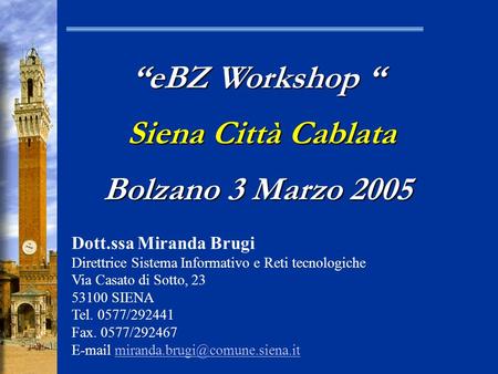 “eBZ Workshop “ Siena Città Cablata Bolzano 3 Marzo 2005