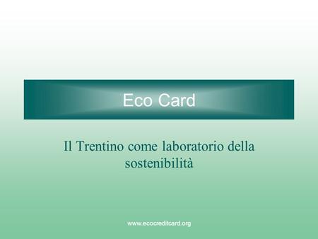Www.ecocreditcard.org Eco Card Il Trentino come laboratorio della sostenibilità