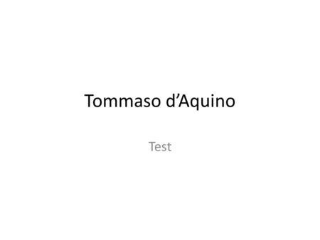 Tommaso d’Aquino Test.