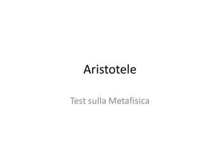 Aristotele Test sulla Metafisica.