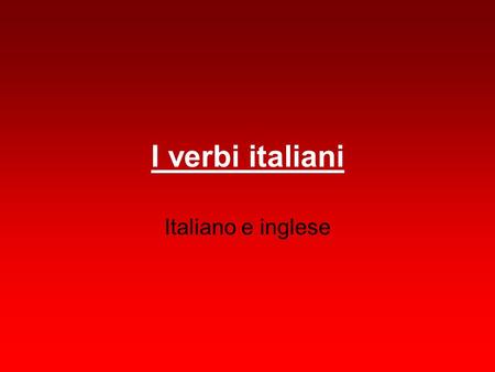 I verbi italiani Italiano e inglese. parlare To speak.