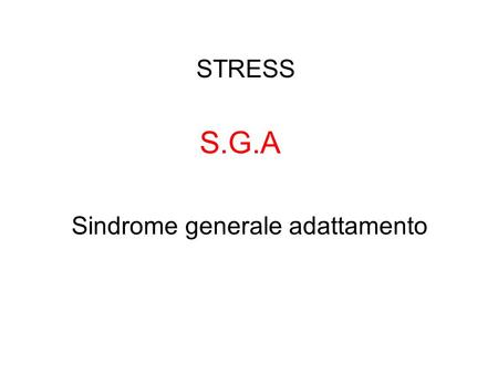 STRESS S.G.A Sindrome generale adattamento.