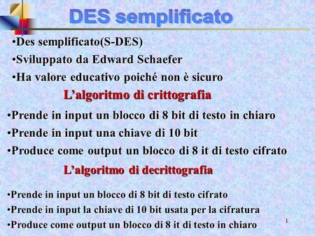 DES semplificato L’algoritmo di crittografia Des semplificato(S-DES)