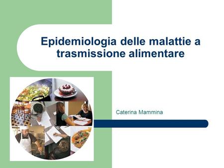 Epidemiologia delle malattie a trasmissione alimentare