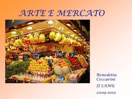 ARTE E MERCATO Benedetta Ceccarini II SANU 2009-2010.