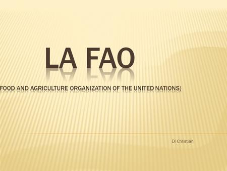 La FAO (Food and Agriculture Organization of the United Nations)