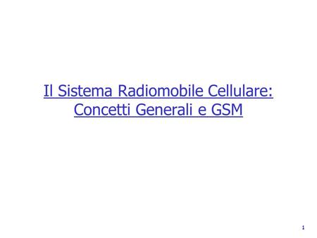 Il Sistema Radiomobile Cellulare: Concetti Generali e GSM