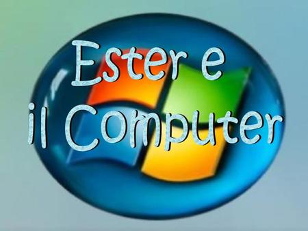 Ester e il Computer.