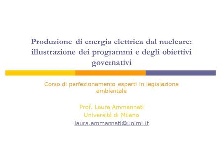 Produzione di energia elettrica dal nucleare: illustrazione dei programmi e degli obiettivi governativi Corso di perfezionamento esperti in legislazione.