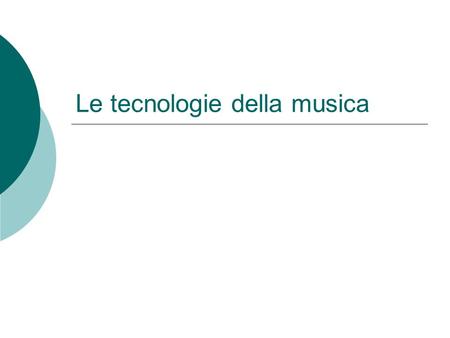 Le tecnologie della musica