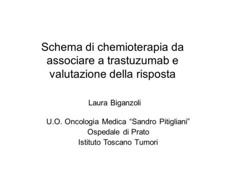Laura Biganzoli U.O. Oncologia Medica “Sandro Pitigliani”