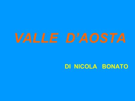 VALLE D’AOSTA DI NICOLA BONATO.