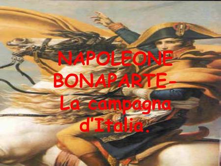 NAPOLEONE BONAPARTE- La campagna d’Italia.