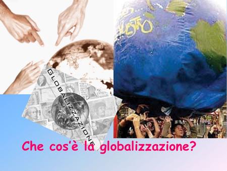 Che cos’è la globalizzazione?