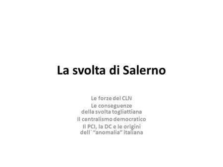 La svolta di Salerno Le forze del CLN