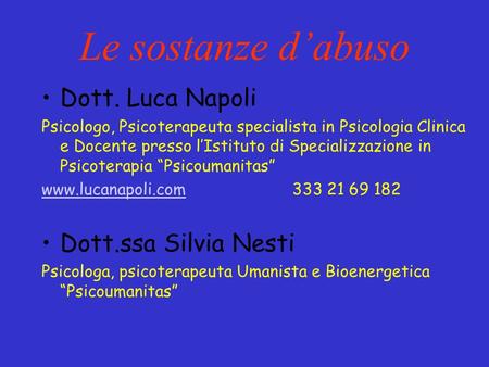 Le sostanze d’abuso Dott. Luca Napoli Dott.ssa Silvia Nesti
