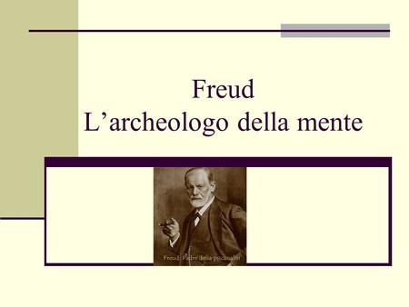 Freud Larcheologo della mente. Freud (1856-1939) Nasce a Freiberg in Moravia nel 1856 Si laurea in medicina a Vienna nel 1881 Muore a Londra nel 1939.