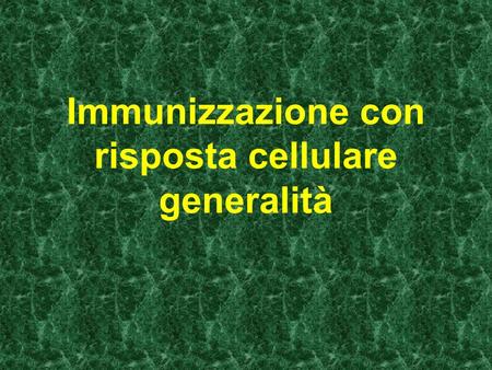 Immunizzazione con risposta cellulare generalità
