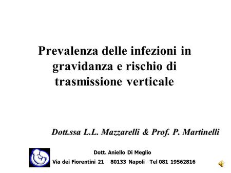 Dott.ssa L.L. Mazzarelli & Prof. P. Martinelli