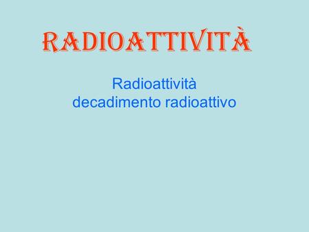 Radioattività decadimento radioattivo