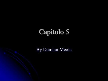 Capitolo 5 By Damian Meola. Le Bevande L Acqua L Acqua La Bibita La Bibita Il Caffe Il Caffe La Cioccolata La Cioccolata.