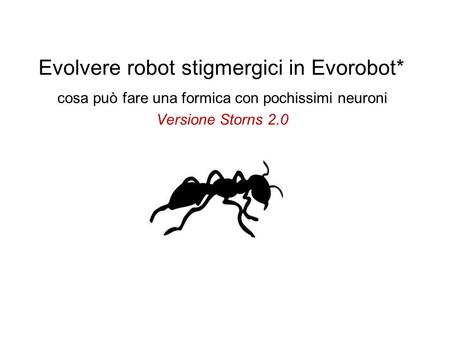 Evolvere robot stigmergici in Evorobot*