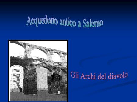 Acquedotto antico a Salerno