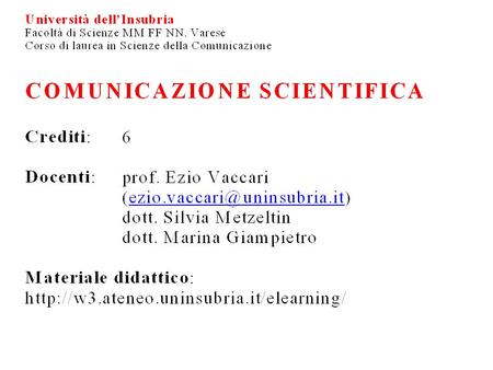 Modulo B (dal 31/10 al 29/11) dott. Silvia Metzeltin (2 CFU, 8 lezioni)   Contenuto: approccio monografico a temi di attualità (informazione giornalistica)