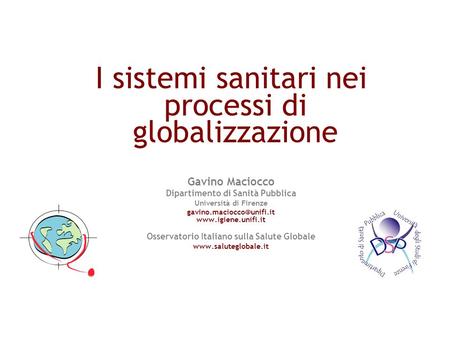 I sistemi sanitari nei processi di globalizzazione Gavino Maciocco