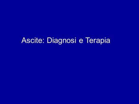 Ascite: Diagnosi e Terapia