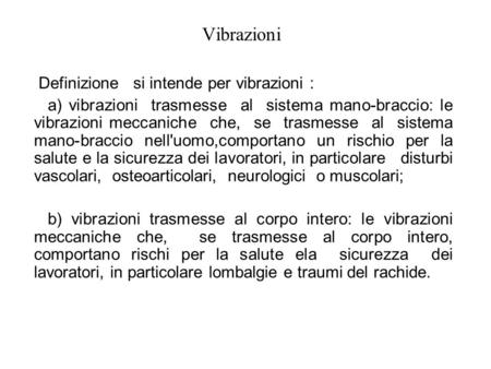 Vibrazioni Definizione si intende per vibrazioni :
