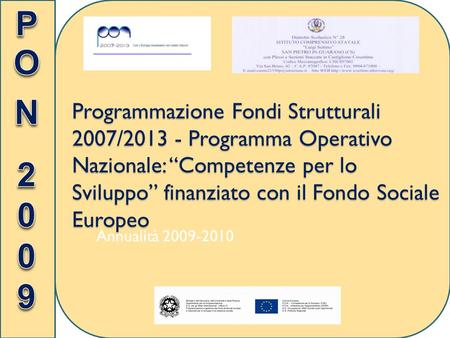 Programmazione Fondi Strutturali 2007/2013 - Programma Operativo Nazionale: Competenze per lo Sviluppo finanziato con il Fondo Sociale Europeo Annualità