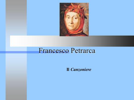 Francesco Petrarca Il Canzoniere.