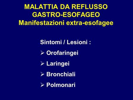 MALATTIA DA REFLUSSO GASTRO-ESOFAGEO Manifestazioni extra-esofagee