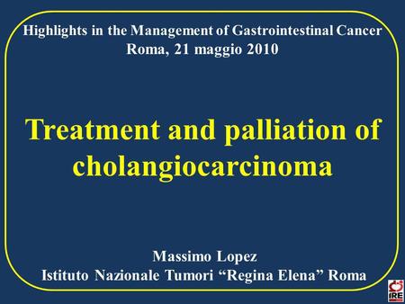 Treatment and palliation of cholangiocarcinoma