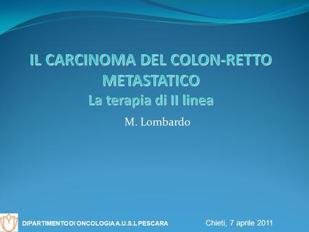 IL CARCINOMA DEL COLON-RETTO METASTATICO La terapia di II linea