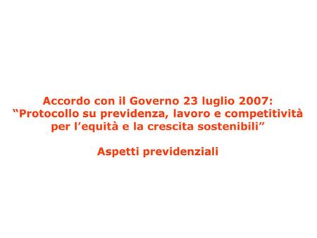 Accordo con il Governo 23 luglio 2007: Aspetti previdenziali