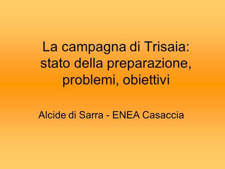 La campagna di Trisaia: stato della preparazione, problemi, obiettivi