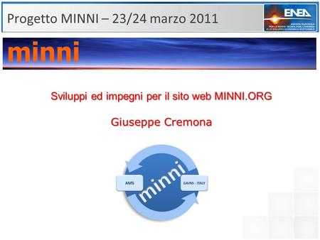 Progetto MINNI – 23/24 marzo 2011 Sviluppi ed impegni per il sito web MINNI.ORG Giuseppe Cremona.