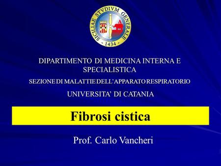Fibrosi cistica Prof. Carlo Vancheri