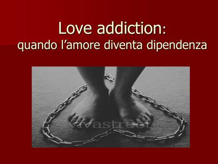 Love addiction: quando l’amore diventa dipendenza