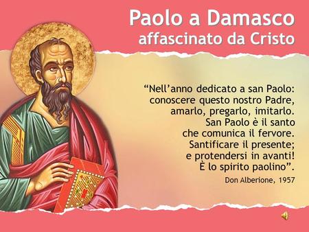 Paolo a Damasco affascinato da Cristo “Nell’anno dedicato a san Paolo:
