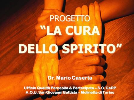 DELLO SPIRITO” PROGETTO “LA CURA Dr. Mario Caserta