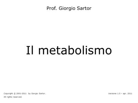 Il metabolismo Prof. Giorgio Sartor