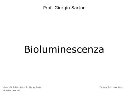 Bioluminescenza Prof. Giorgio Sartor
